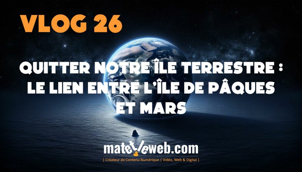VLOG 26 | Quitter notre Île Terrestre : Le Lien entre l’Île de Pâques et Mars |