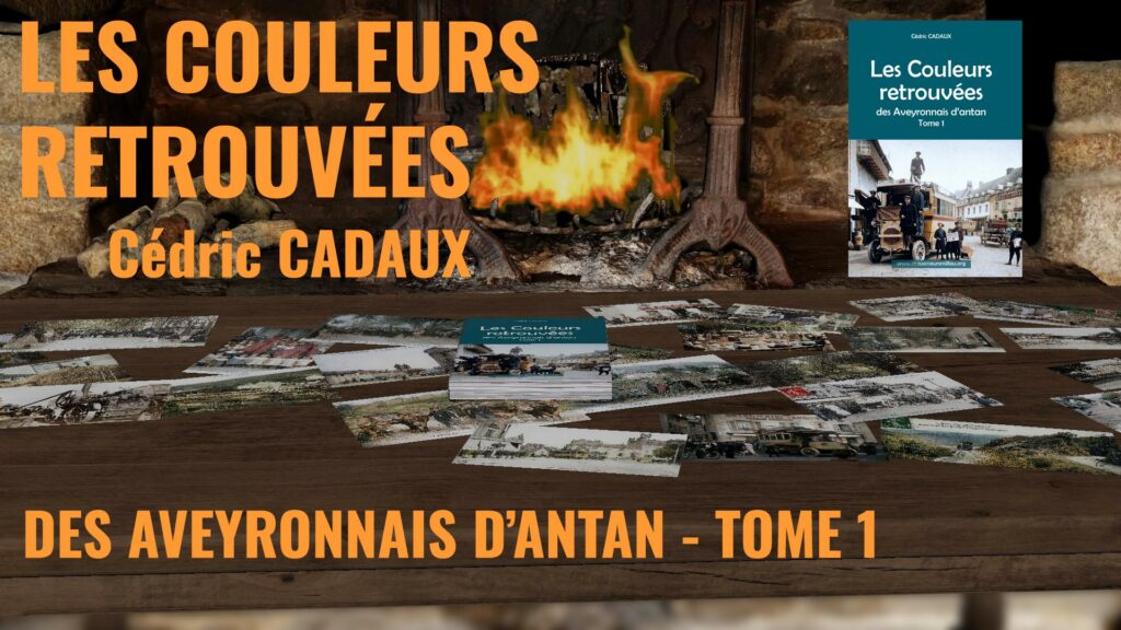 Les Couleurs Retrouvées des Aveyronnais d’Antan : Un Voyage entre Mémoire et Photographie