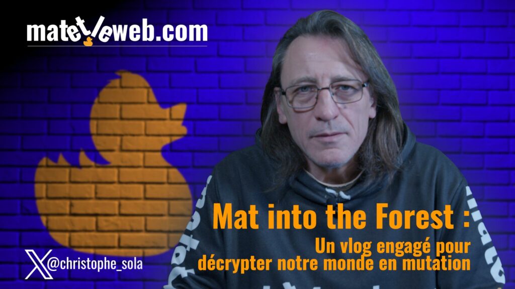 Mat into the Forest : Un vlog engagé pour décrypter notre monde en mutation